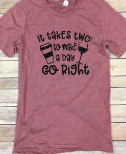 It Takes Two To Make a Day Go Right T-Shirt AD01