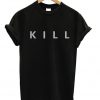 Kill T-Shirt GT01