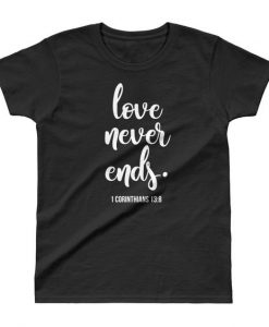 Love Never Ends Ladies' T-shirt ZK01