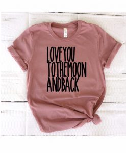 Love You To The Moon T-shirt ZK01