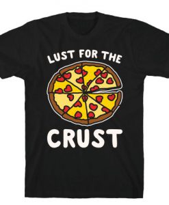 Lust For The Crust White Print T-Shirt ZK01
