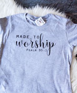 Made to Worship Shirt EC01