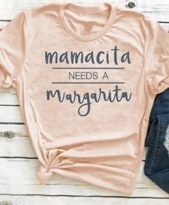 Mamacita Needs A Margarita T-Shirt EC01