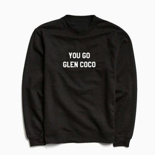 Mean Girls You Go Glen Coco Sweatshirt EC01