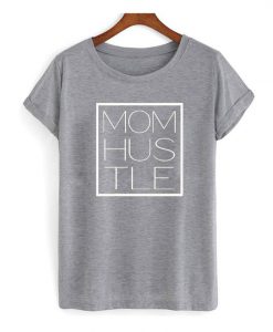 Mom Hustle T shirt EC01