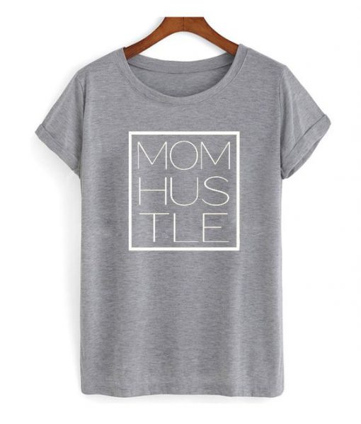 Mom Hustle T shirt EC01