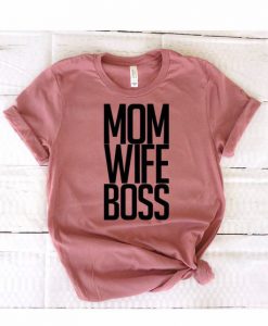 Mom Wife Boss Tshirt EC01