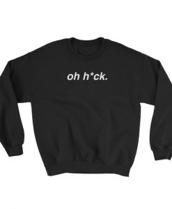Oh Hck Sweatshirt AD01