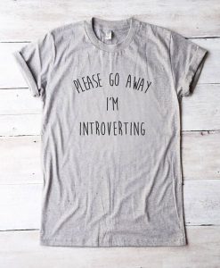Please go away i'm introverting Tshirt EC01