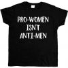 Pro-Women Isn't Anti-Men Women's T-Shirt EC01