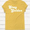 Stay Golden Tshirt EC01