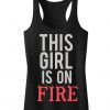 THIS GIRL is on FIRE Tanktop ZK01