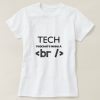Tech teachers need a break design TShirt EL01