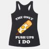 The Only Push Ups I Do Tanktop ZK01