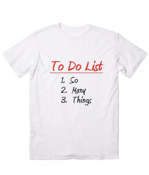 To Do List So Many Things T-Shirt EC01