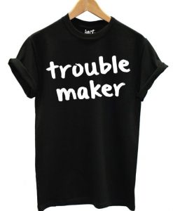 Trouble Maker T-Shirt GT01