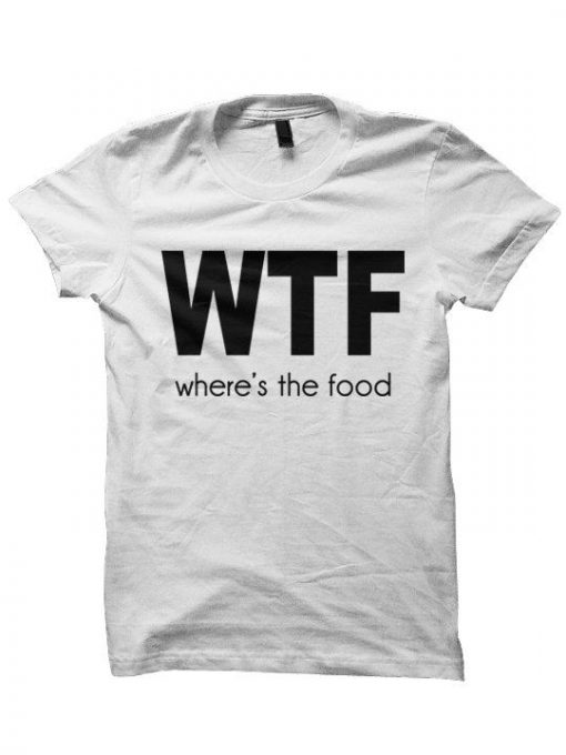 WTF Where's The Food T-shirt EC01