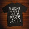 Walking With the Lord My Cardio T-Shirt ZK01v