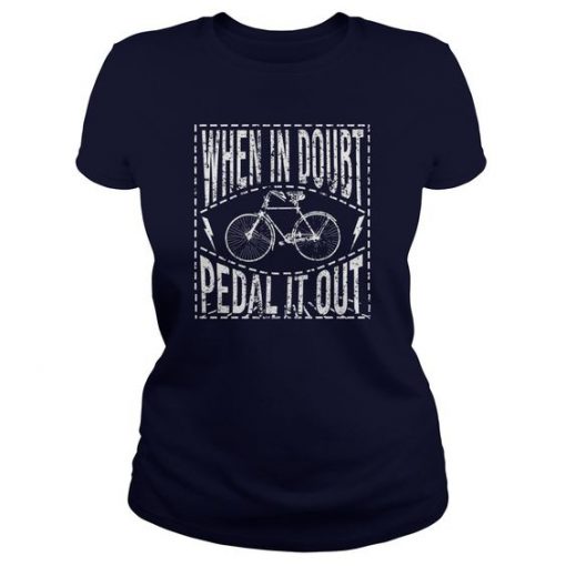 When In Doubt Pedal It Out T-shirt ZK01