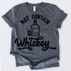 Whiskey T Shirt May Contain Whiskey EC01