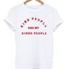 kind people are my kinda people t-shirt EC01