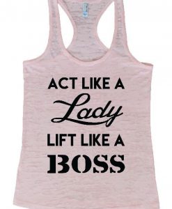 Act Like A Lady Lift Like a Boss Tank Top SR01