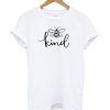Bee Kind T-shirt ZK01