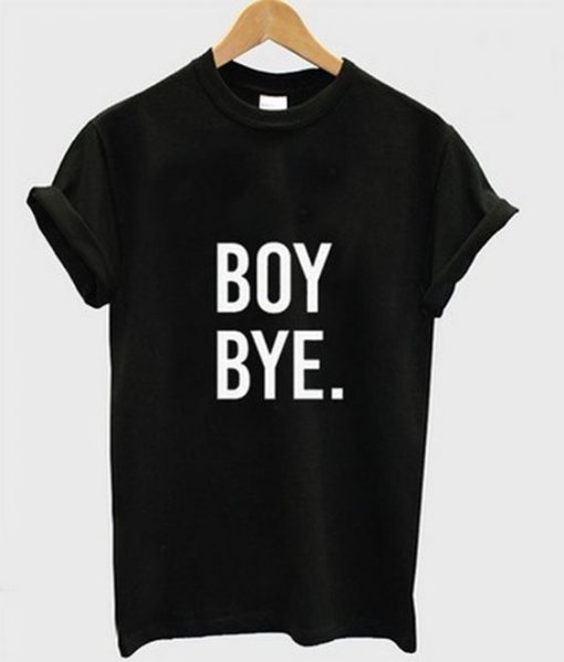 Boy Bye T-shirt ZK01