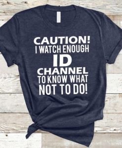 Caution I Watch Enough T-Shirt SR01