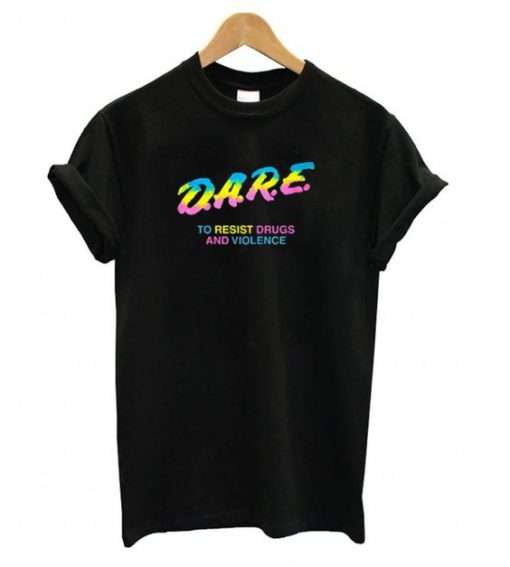 Dare Resist Drugs And Violence T-shirt ZK01