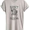 Don't Touch Me Cactus T Shirt EC01