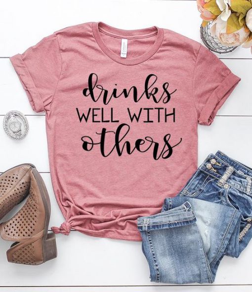 Drinks Well With Others T-Shirt LP01