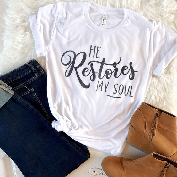 He Restores My Soul T-Shirt SR01
