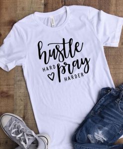 Hustle Hard Pray Harder T-Shirt LP01