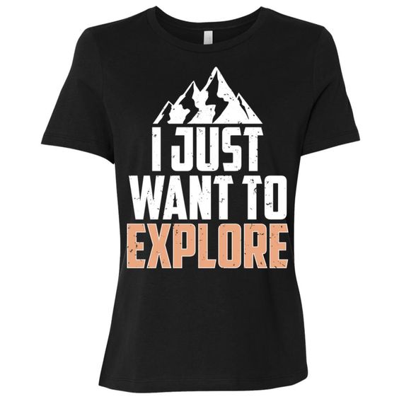 I Just Want To Explore T-Shirt SR01
