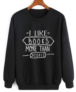 I Like Books More Than People Sweatshirt SR01