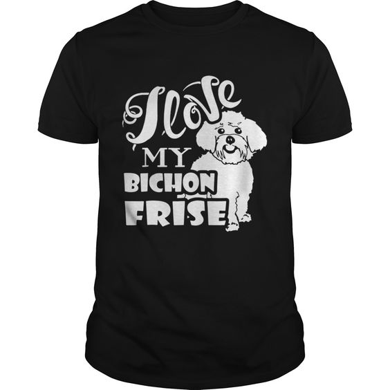 I Love My Bichon Frise T-Shirt SR01