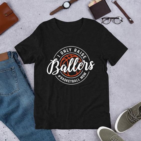 I only raise ballers T- Shirt SR01