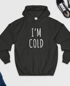 I'm Cold Hoodie LP01