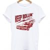 Keep Rollin T-shirt SR01