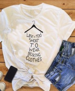 Life Is To Short T-Shirt SR01