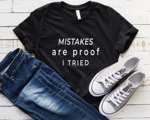Mistakes are proof I tried Tshirt EC01