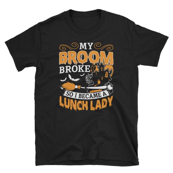 My Broom Broke Halloween T-Shirt SR01