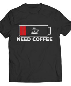 Need Coffee T-shirt ZK01