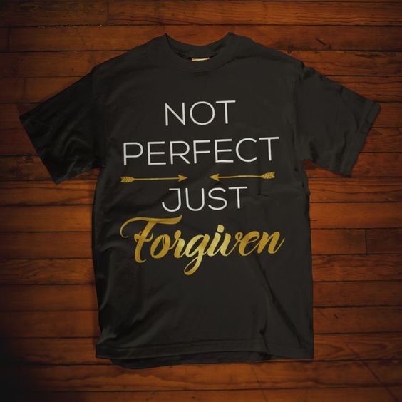 Not perfect just forgiven T-Shirt SR01