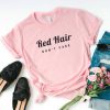 Red hair don't care T-Shirt EC01