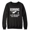 Running A Little Motivation Sweatshirt SR01