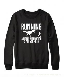 Running A Little Motivation Sweatshirt SR01