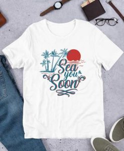 Sea You Soon T-Shirt SN01