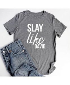 Slay Like David Tee Shirt ZK01
